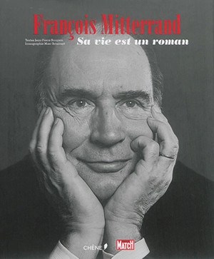 François Mitterrand : sa vie est un roman - Jean-Pierre Bouyxou