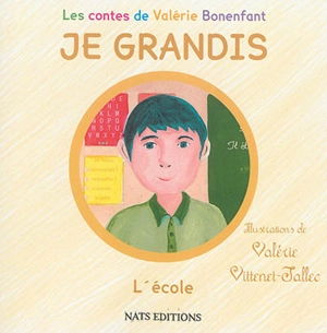 Je grandis. L'école - Valérie Bonenfant