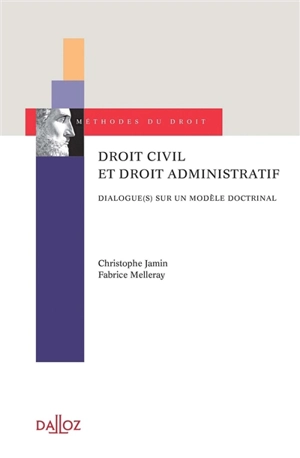 Droit civil et droit administratif : dialogue(s) sur un modèle doctrinal - Christophe Jamin