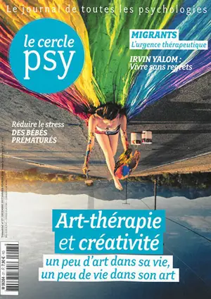 Le Cercle psy : le journal de toutes les psychologies, n° 27. Art-thérapie et créativité : un peu d'art dans sa vie, un peu de vie dans son art