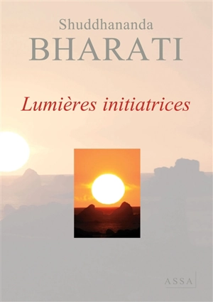 Lumières initiatrices : la lumière de l'inspiration tirée de la fréquentation de personnalités divines - Shuddhananda Bharati