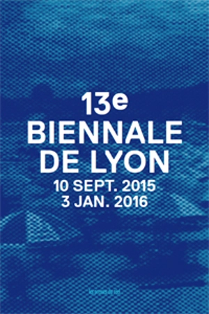 La vie moderne - Biennale de Lyon (13 ; 2015 / 2016)