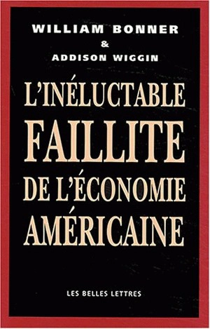 L'inéluctable faillite de l'économie américaine - William Bonner