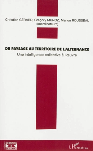 Du paysage au territoire de l'alternance : une intelligence collective à l'oeuvre