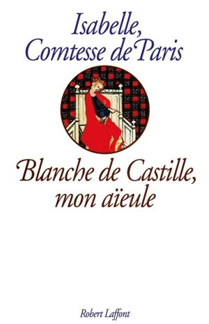 Blanche de Castille, mon aïeule : une histoire de famille - Isabelle d'Orléans Paris