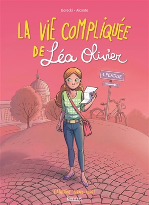 La vie compliquée de Léa Olivier. Vol. 1. Perdue - Didier Alcante