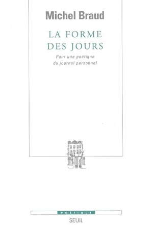 La forme des jours : pour une poétique du journal personnel - Michel Braud