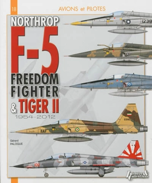 Northrop F-5 : du Freedom Fighter au Tiger II, 1954-2012 - Gérard Paloque