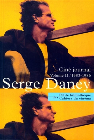 Ciné journal. Vol. 2. 1983-1986 - Serge Daney