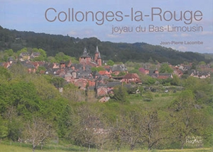 Collonges-la-Rouge : joyau du Bas-Limousin - Jean-Pierre Lacombe