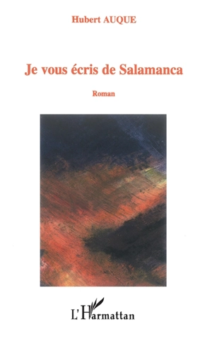 Je vous écris de Salamanca - Hubert Auque