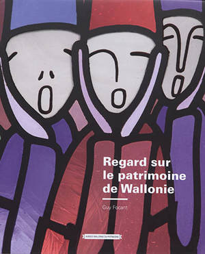 Regard sur le patrimoine de Wallonie - Guy Focant