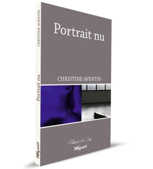 Portrait nu. La mort quand elle veut : nouvelle - Christine Aventin