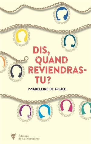 Dis, quand reviendras-tu ? - Madeleine de Place