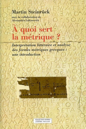 A quoi sert la métrique ? : interprétation littéraire et analyse des formes métriques grecques : une introduction - Martin Steinrück