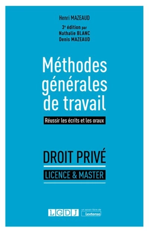 Méthodes générales de travail : réussir les écrits et les oraux : droit privé, licence & master - Henri Mazeaud