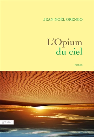 L'opium du ciel - Jean-Noël Orengo