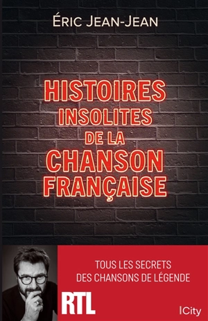 Histoires insolites de la chanson française - Eric Jean-Jean