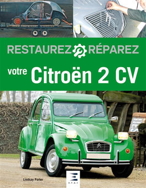 Restaurez, réparez votre Citroën 2 CV - Lindsay Porter