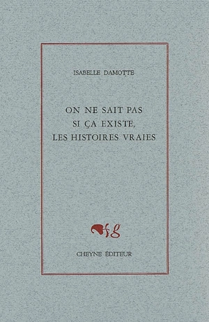 On ne sait pas si ça existe, les histoires vraies - Isabelle Damotte