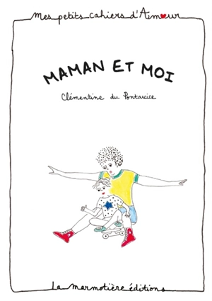 Maman et moi - Clémentine Du Pontavice