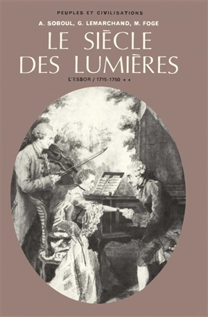Le siècle des Lumières. Vol. 1-2. L'essor : 1715-1750 - Albert Soboul