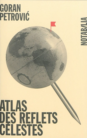Atlas des reflets célestes. Atlas d'histoire imaginaire - Goran Petrovic
