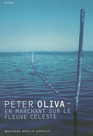 En marchant sur le fleuve céleste - Peter Oliva