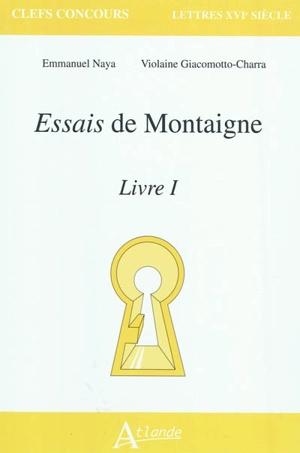 Essais de Montaigne, Livre I - Emmanuel Naya