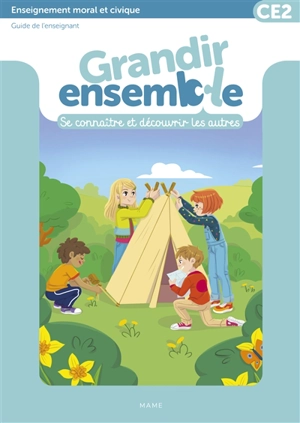 Grandir ensemble, se connaître et découvrir les autres : enseignement moral et civique CE2 : guide de l'enseignant