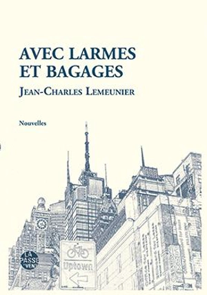 Avec larmes et bagages - Jean-Charles Lemeunier