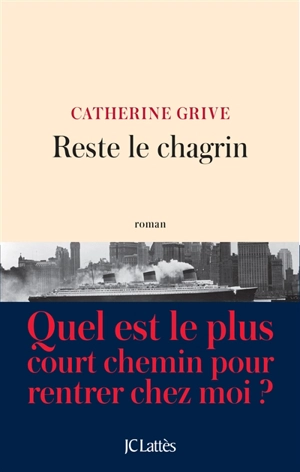 Reste le chagrin - Catherine Grive