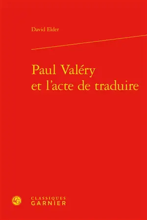 Paul Valéry et l'acte de traduire - David Elder