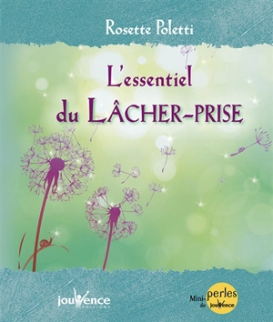 L'essentiel du lâcher-prise - Rosette Poletti