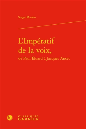 L'impératif de la voix, de Paul Eluard à Jacques Ancet - Serge Martin