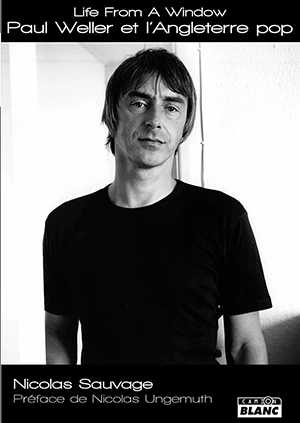 Paul Weller et l'Angleterre pop : life from a window - Nicolas Sauvage