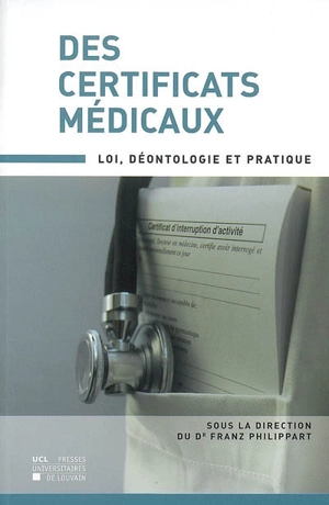 Des certificats médicaux : loi, déontologie et pratique