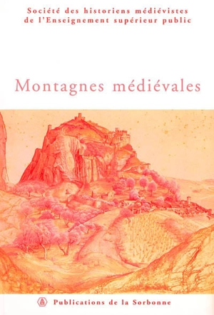 Montagnes médiévales - Société des historiens médiévistes de l'enseignement supérieur public (France). Congrès (34 ; 2003 ; Chambéry)