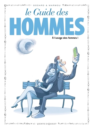 Le guide des hommes à l'usage des femmes ! - Christian Godard