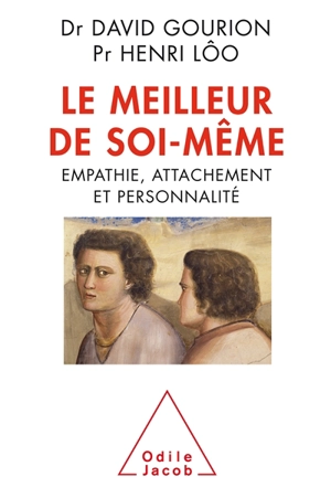 Le meilleur de soi-même : empathie, attachement et personnalité - Henri Lôo