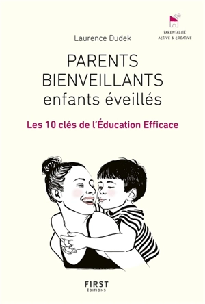 Parents bienveillants, enfants éveillés : les 10 clés de l'éducation efficace - Laurence Dudek