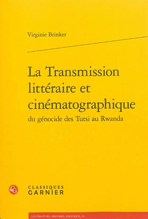 La transmission littéraire et cinématographique du génocide des Tutsi au Rwanda - Virginie Brinker