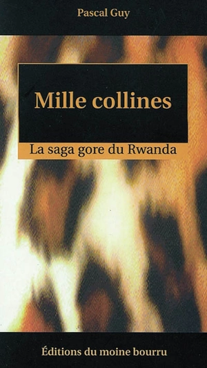 Mille collines : la saga gore du Rwanda - Pascal Guy