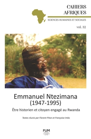 Emmanuel Ntezimana (1947-1995) : être historien et citoyen engagé au Rwanda - Emmanuel Ntezimana