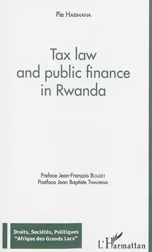 Tax law and public finance in Rwanda - Pie Habimana