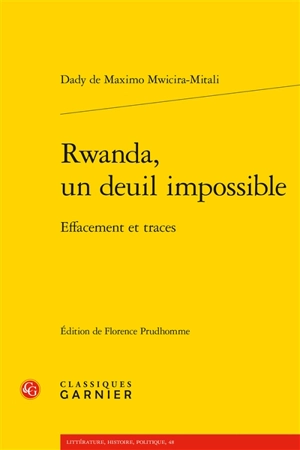 Rwanda, un deuil impossible : effacement et traces - Dady de Maximo Mwicira-Mitali