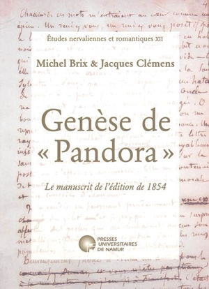 Genèse de Pandora : le manuscrit de l'édition de 1854 - Michel Brix