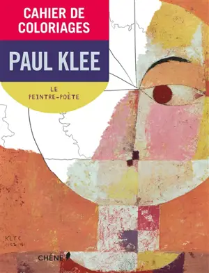 Cahier de coloriages : Paul Klee : le peintre-poète
