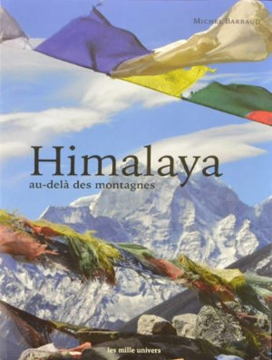 Himalaya : au-delà des montagnes - Michel Barbaud