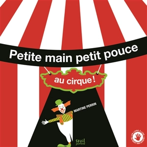 Petite main, petit pouce au cirque - Martine Perrin